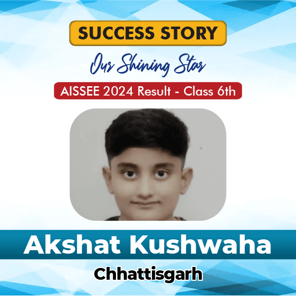 Akshat Kushwaha, Chhattisgarh. Qualified in Sainik School 2024 Class 6